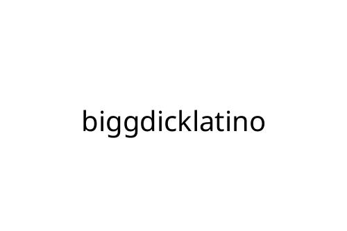 biggdicklatino