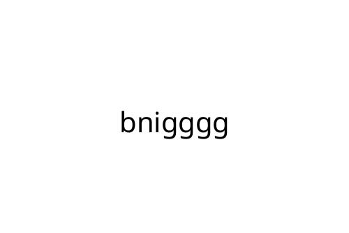 bnigggg
