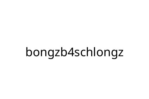 bongzb4schlongz