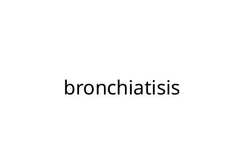 bronchiatisis