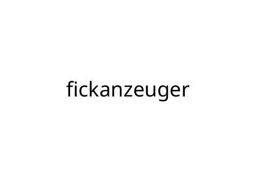 fickanzeuger