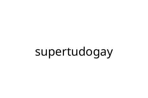 supertudogay