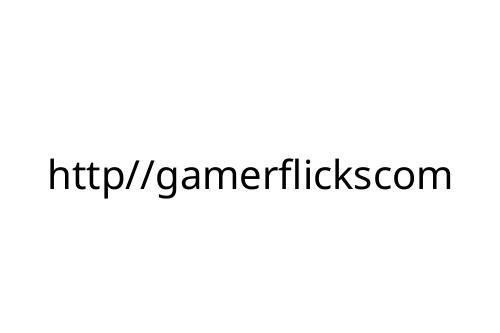 http__gamerflickscom