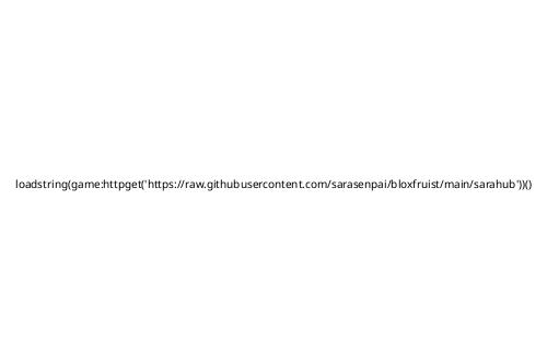 loadstring_game_httpget__https___raw_githubusercontent_com_sarasenpai_bloxfruist_main_sarahub_____