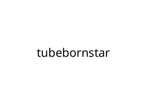 tubebornstar