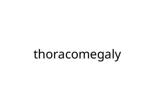 thoracomegaly