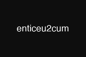enticeu2cum