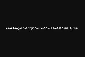 èéêëēėęÿûüùúūîïíīįìôöòóœøōõàáâäæãåāßśšłžźżçćčñń