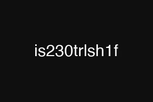 is230trlsh1f