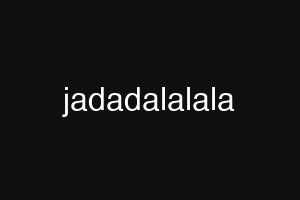 jadadalalala