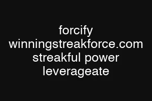 forcify winningstreakforce.com streakful power leverageate